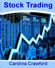 Title: Stock Trading: The Neatest Little Guide to Online Stock Trading, Free Stock Trading, Penny Stock Trading, Virtual Stock Trading and How to Start Stock Trading, Author: Carolina Crawford