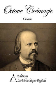 Title: Oeuvres de Octave Crémazie, Author: Octave Crémazie