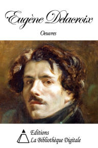 Title: Oeuvres de Eugène Delacroix, Author: Eugène Delacroix