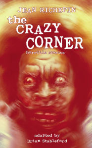 Title: The Crazy Corner, Author: Jean Richepin