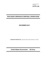 Title: Army Tactics, Techniques, and Procedures ATTP 4-32 Explosive Ordinance Disposal Operations, Author: United States Government US Army