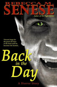 Title: Back in the Day: A Horror Story, Author: Rebecca M. Senese