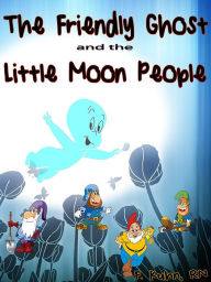 Title: The Friendly Ghost and the Little Moon People, Author: F. Kuhn