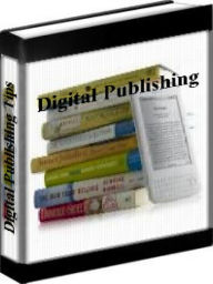 Title: Ebook Publishing Tips - The Top 10 Digital Publishing Tips, Author: Ty Cohenn