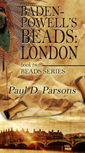 Title: Baden-Powell's Beads: London, Author: Paul Parsons