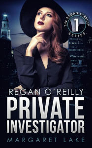 Title: Regan O'Reilly, Private Investigator, Author: Margaret Lake