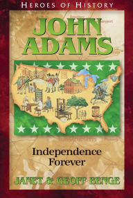 Title: John Adams: Independence Forever, Author: Janet Benge