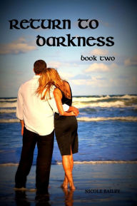 Title: Return to Darkness, Author: Nicole Bailey