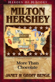 Title: Milton Hershey: More Than Chocolate, Author: Janet Benge