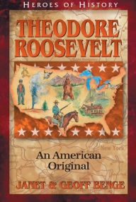 Title: Theodore Roosevelt: An American Original, Author: Janet Benge