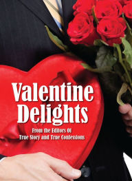 Title: Valentine Delights, Author: The Editors Of True Story and True Confessions