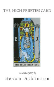 Title: The High Priestess Card, Author: Bevan Atkinson
