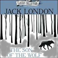 Title: The Son of the Wolf Complete Version, Author: JACK LONDON