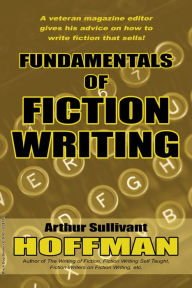 Title: Fundamentals of Fiction Writing, Author: Arthur Sullivant Hoffmann