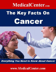 Title: The Key Facts on Cancer: Everything You Need To Know About Cancer, Author: Patrick W. Nee