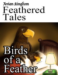 Title: Avian Kingdom Feathered Tales: Birds Of A Feather, Author: Karen Chacek