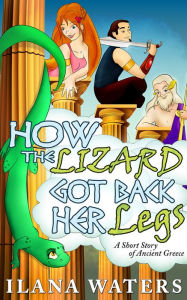 Title: How the Lizard Got Back Her Legs, Author: Ilana Waters