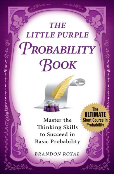 The Little Purple Probability Book: Master the Thinking Skills to Succeed in Basic Probability