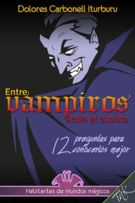 Title: Entre vampiros anda el cuento, Author: Dolores Carbonell Iturburu