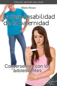 Title: La responsabilidad de la paternidad, Author: Maraa Rosas