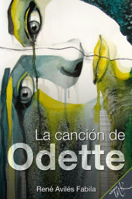 Title: La cancion de Odette, Author: Rene Aviles Fabila