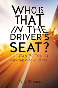 Title: Who Is That in The Driver's Seat?, Author: Terry Gillespie