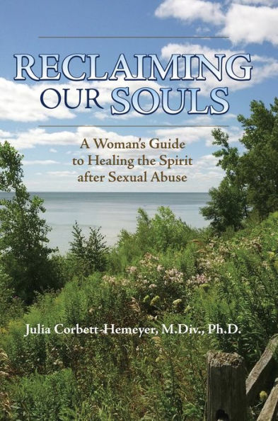 Reclaiming Our Souls: A Woman's Guide to Healing the Spirit after Sexual Abuse