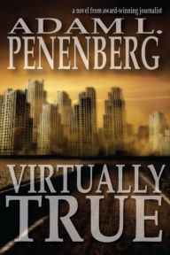 Title: Virtually True, Author: Adam L. Penenberg