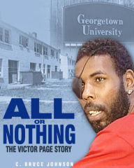 Title: All or Nothing, The Victor Page Story, Author: C. Bruce Johnson