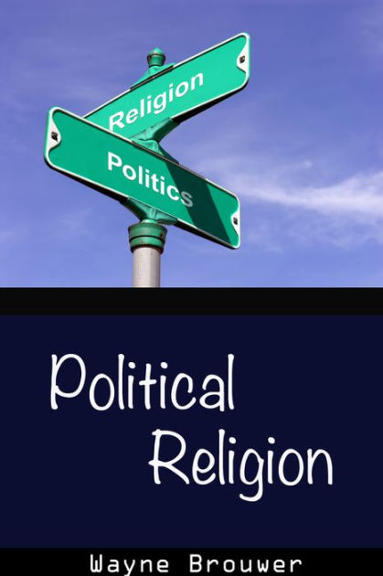 Political Religion — Wayne Brouwer