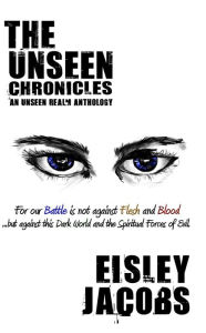 Title: The Unseen Chronicles, Author: Eisley Jacobs