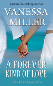 Title: A Forever Kind of Love (Book 3 - Praise Him Anyhow Series), Author: Vanessa Miller