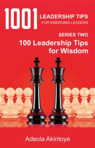 Title: 1001 Leadership Tips for Emerging Leaders Series Two, Author: Adeola Akintoye