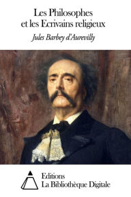 Title: Les Philosophes et les Ecrivains religieux, Author: Jules Barbey d'Aurevilly