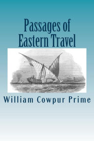 Title: Passages of Eastern Travel, Illustrated, Author: William Cowpur Prime