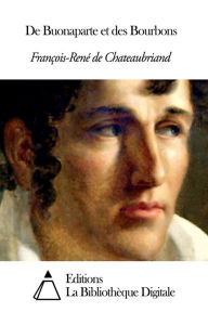 Title: De Buonaparte et des Bourbons, Author: François-René de Chateaubriand