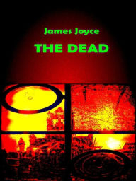 Title: James Joyce: The Dead, Author: James Joyce