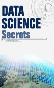 Title: Data Science Secrets, Author: Jeremy Kolb