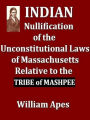 Indian Nullification of the Unconstitutional Laws of Massachusetts Relative to the Marshpee Tribe