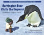 BARRINGTON BEAR VISITS THE EMPEROR - THE EMPEROR PENGUIN THAT IS