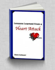 Title: Lessons Learned from a Heart Attack, Author: Donn Schnarr