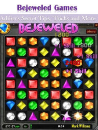 Title: Bejeweled Games: Addict's Secret Tips, Tricks and More, Author: Mark Williams