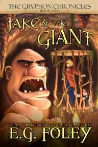 Title: Jake & The Giant (The Gryphon Chronicles, Book 2), Author: E.G. Foley