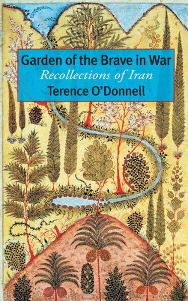 Garden of the Brave in War: Recollections of Iran