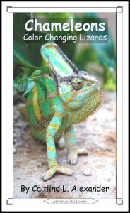 Title: Chameleons: Color Changing Lizards, Author: Caitlind Alexander