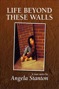 Title: Life Beyond These Walls, Author: Angela Stanton