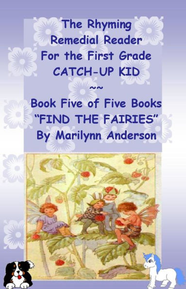 THE RHYMING REMEDIAL READER For THE FIRST GRADE CATCH-UP KID ~~ Book Five of Five Books ~~ 