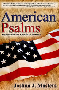 Title: American Psalms: Prayers for the Christian Patriot, Author: Joshua J. Masters