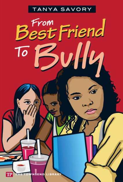 From Best Friend to Bully (Townsend Library) by Tanya Savory | eBook ...