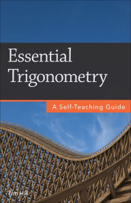 Title: Essential Trigonometry: A Self-Teaching Guide, Author: Tim Hill